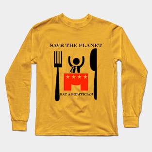 Eat a politician Long Sleeve T-Shirt